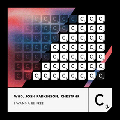 Wh0, Josh Parkinson, CHRSTPHR - I Wanna Be Free