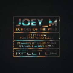 Joey_M - Forest's Wild Call / Denn Punk Remix (RFLCT004)