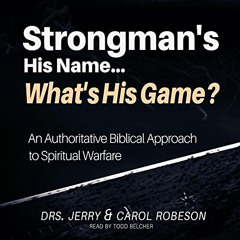[Read] KINDLE 📥 Strongman's His Name...What's His Game?: An Authoritative Biblical A