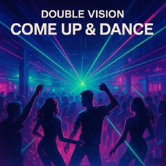 Double Vision - Come Up & Dance