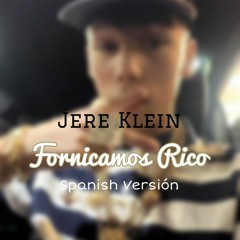 JERE KLEIN - Fornicamos Rico