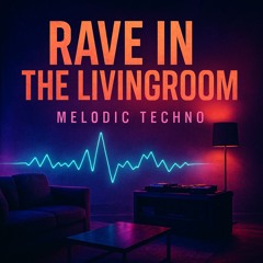 Rave From Home – Melodic Techno Vol.1