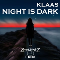 Klaas - Night Is Dark (Zcientistz Rmx)BOOTLEG