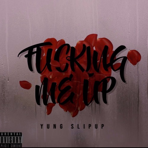 Yung Slipup - Fucking Me Up (Prod. Trotter)