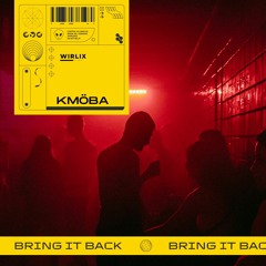 KMÖBA - Bring It Back (Original Mix)