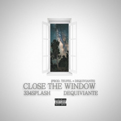 334SPLASH + Dequiviante - CLOSE THE WINDOW (Teufel + Dequiviante)
