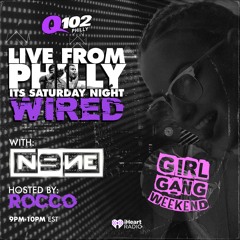 05-30-20 - Q102 SATURDAY NIGHT WIRED "GIRL GANG" WEEKEND
