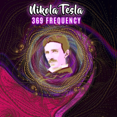 Manifest  Money and Abundance Nikola Tesla 369