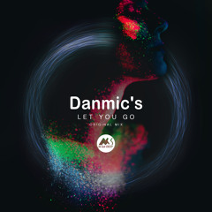 𝐏𝐑𝐄𝐌𝐈𝐄𝐑𝐄: Danmics - Let You Go [M-Sol DEEP]