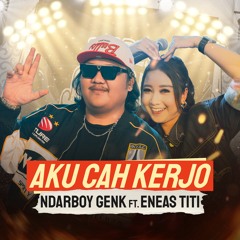 Aku Cah Kerjo (feat. Eneas Titi)