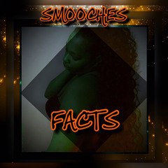 SMOOCHES - FACTS