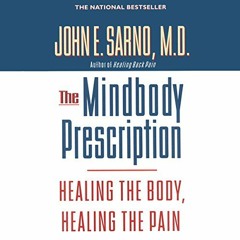 GET KINDLE 📚 The Mindbody Prescription: Healing the Body, Healing the Pain by  John