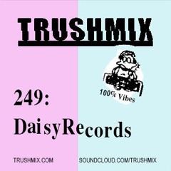 Trushmix 249 - Daisy Records