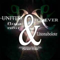 Lixonabolote & Flora - United & Forever Mixtape