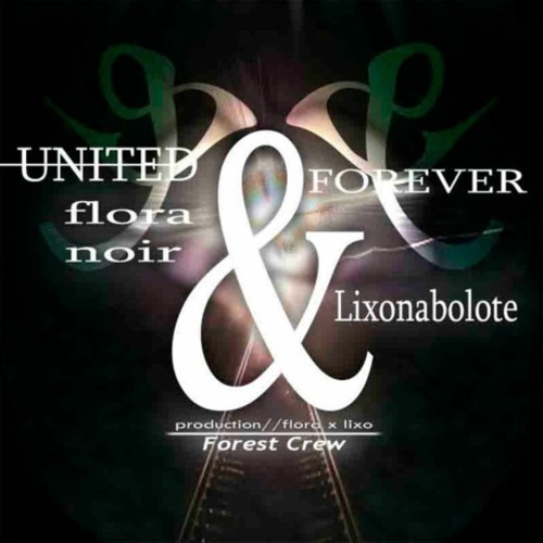 Lixonabolote & Flora - United & Forever Mixtape