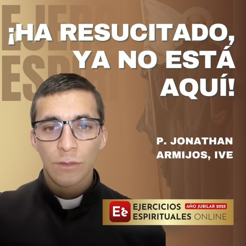 Meditacion Aparicion a la Magdalena - P Jonathan Armijos EE 2025