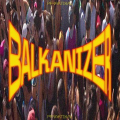 PRAKTIKAL - BALKANIZER