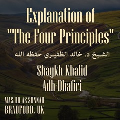 Lesson 1 The Four Principles By Shaykh Khalid Dhafiri Bradford 23082023