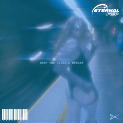 WHEN THE SILENCE BREAKS (ETERNAL FLIP)