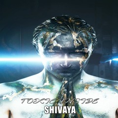 ToXic Inside - Shivaya [Preview]