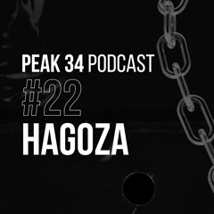 HAGOZA - PEAK 34 Podcast #22