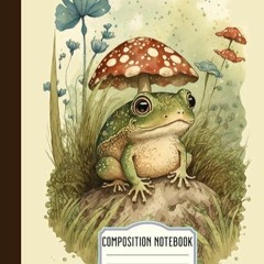 kindle👌 Composition Notebook: College Ruled Notebook with Cute Frog Under A Mushroom