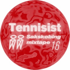 Sakskøbing Mixtape # 16 / Tennisist