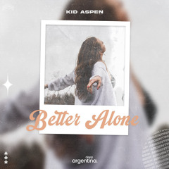Better Alone