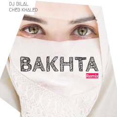 Dj Bilal - Bakhta Feat Cheb khaled Remix