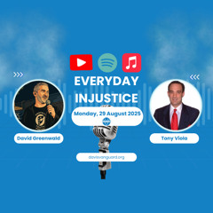 Everyday Injustice Podcast Episode 297: Tony Viola Details Ordeal of Wrongful Conviction