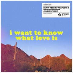 Foreigner - I Want To Know What Love Is (BLOND:ISH Sunrise Jungle Rework) [OUT NOW]