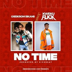 Oseikrom Sikanii - No Time Ft Kweku Flick (Audio Slide)