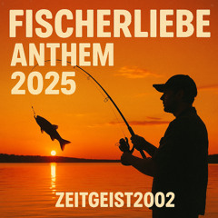 Fischerliebe Anthem 2025