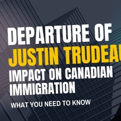 Impact of Justin Trudeau's Departure on Canadian Immigration