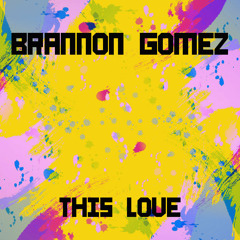 Brannon Gomez - This Love
