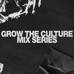 GROW THE CULTURE Mix Series