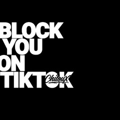 Block You On TikTok