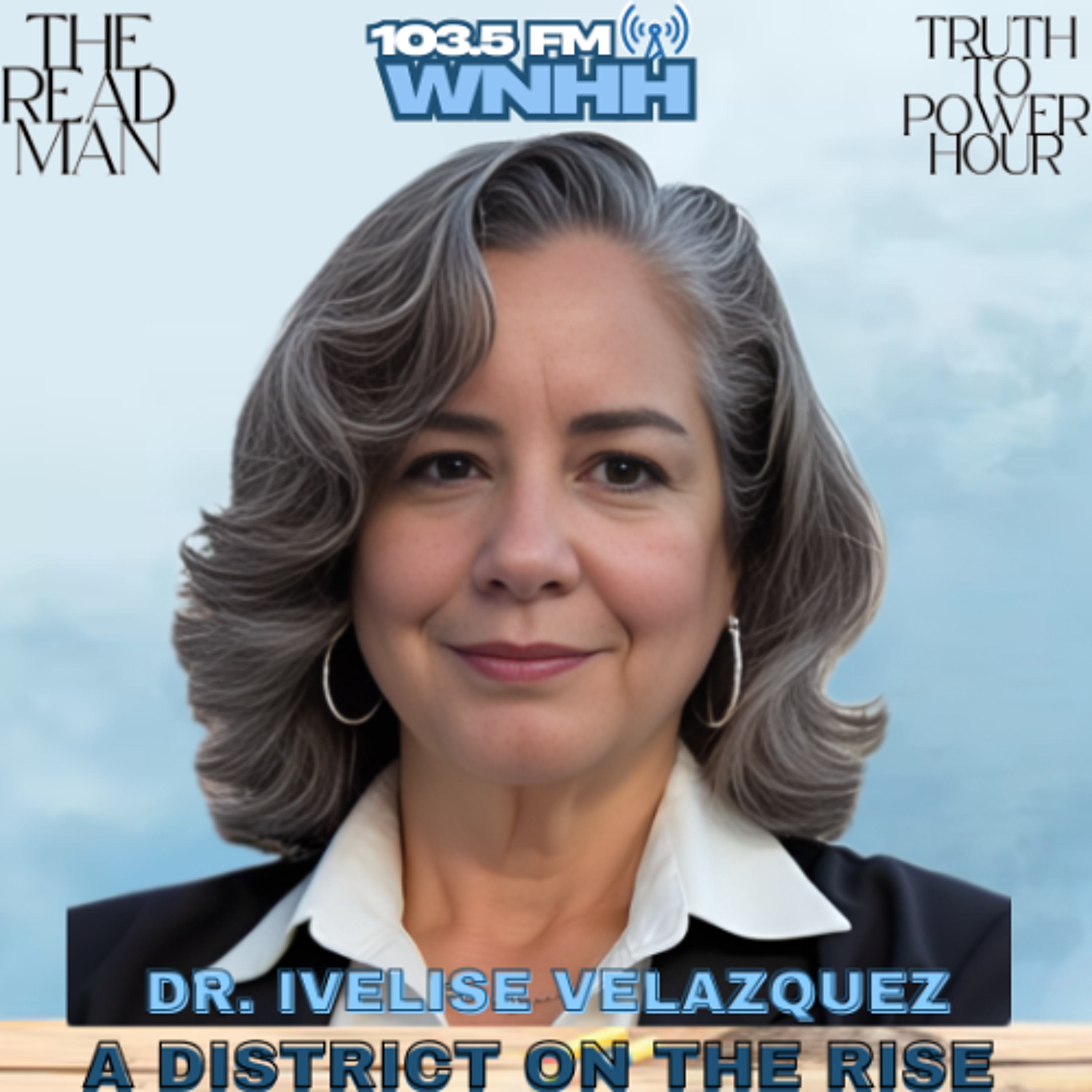 The Readman Truth To Power Hour: Dr. Ivelise Velazquez "A District On The Rise" episode artwork