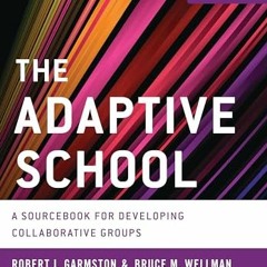READ EBOOK 💏 The Adaptive School: A Sourcebook for Developing Collaborative Groups (