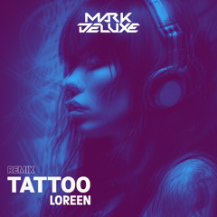 Tattoo (Mark Deluxe Remix)