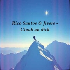 Rico Santos & Jivers - Glaub an dich