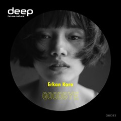 Erkan Kara - Goodbye (Original Mix) DHN383