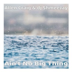 Allen Craig & dj ShmeeJay - Ain't No Big Thing