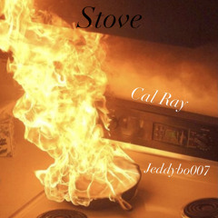 Cal Ray x Jeddybo007 - Stove