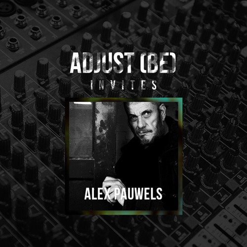 Adjust (BE) invites #021 | ALEX PAUWELS |