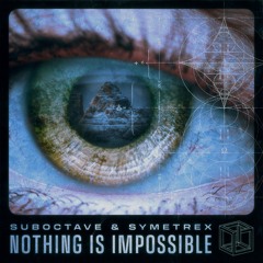 Suboctave x Symetrex - Nothing Is Impossible [FREE DL]