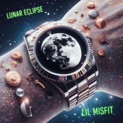 Lunar Eclipse - Lil Misfit