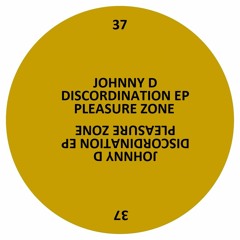 PLZ037 - JOHNNY D - DISCORDINATION EP (PLEASURE ZONE)