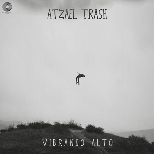 Atzael Trash - Vibrando Alto (Preview) Out Now!!