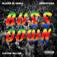 “Buss Down” - Blacka Di Danca, Krossfayah, Clayton William